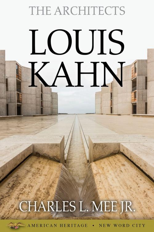 Cover of the book The Architects: Louis Kahn by Charles L. Mee Jr., New Word City, Inc.
