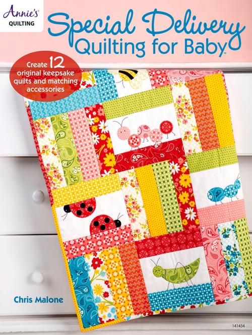 Cover of the book Special Delivery Quilting for Baby by Chris Malone, Annie's