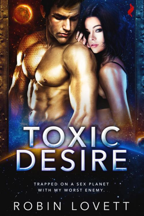 Cover of the book Toxic Desire by Robin Lovett, Entangled Publishing, LLC
