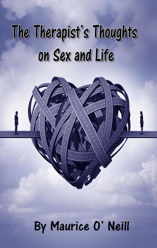 Cover of the book The Therapist's Thoughts on Sex and Life by Maurice O' Neill, Apollo Publications