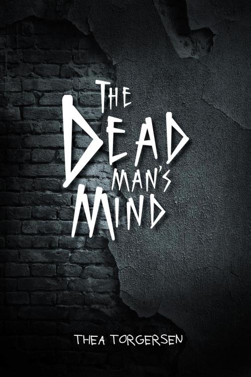 Cover of the book The Dead Man's Mind by Thea Torgersen, AuthorCentrix, Inc.