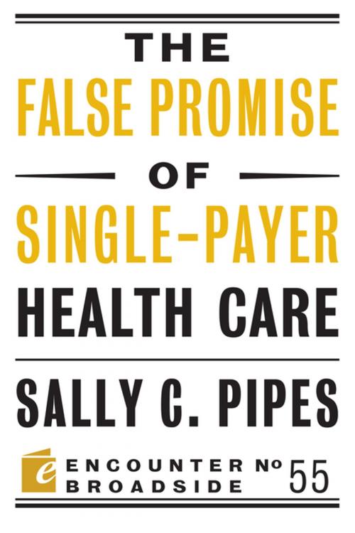 Cover of the book The False Promise of Single-Payer Health Care by Sally C. Pipes, Encounter Books