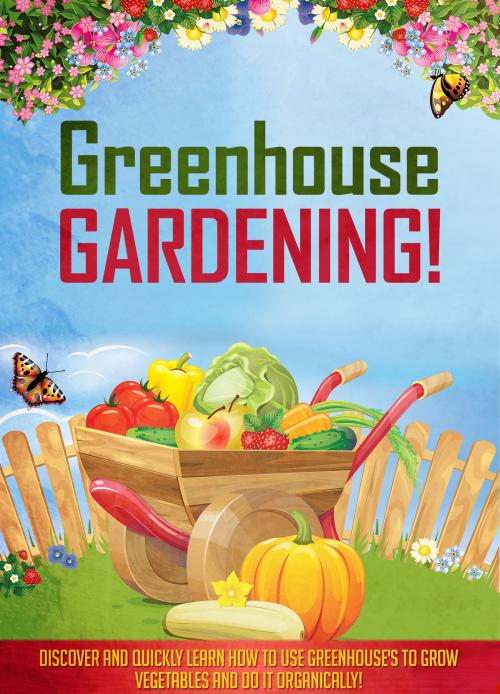 Cover of the book Greenhouse Gardening! by Aeronwen Morrison, FASTLANE LLC