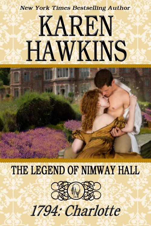 Cover of the book The Legend of Nimway Hall: 1794 - Charlotte by Karen Hawkins, NYLA