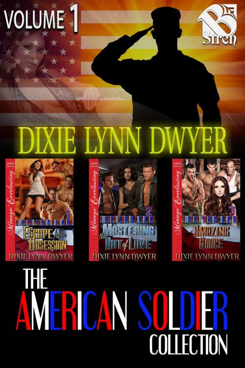 Cover of the book The American Soldier Collection, Volume 1 by Dixie Lynn Dwyer, Siren-BookStrand