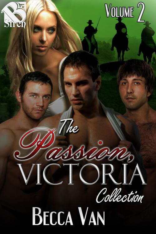 Cover of the book The Passion, Victoria Collection, Volume 2 by Becca Van, Siren-BookStrand
