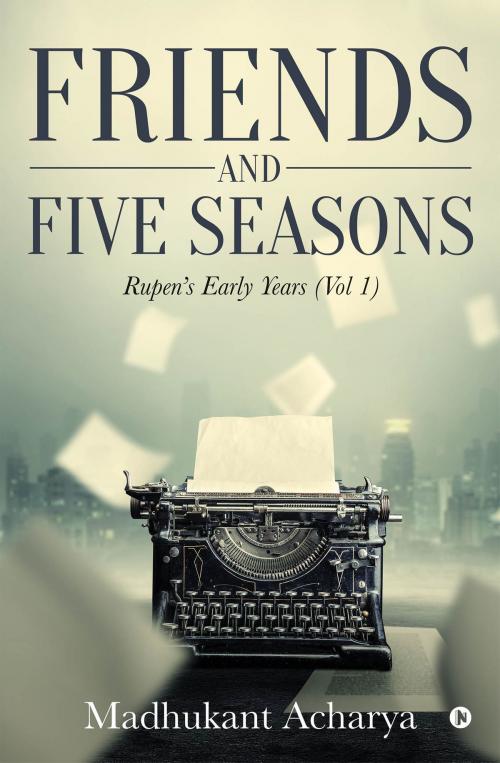 Cover of the book Friends and Five Seasons by Madhukant Acharya, Notion Press