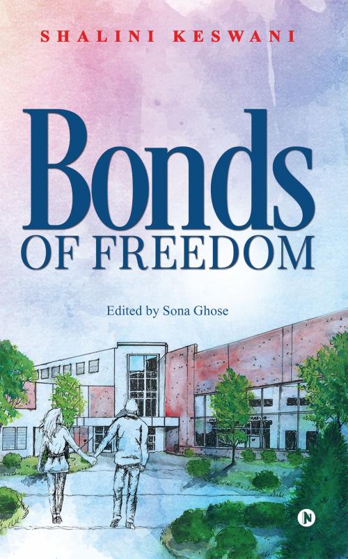 Cover of the book Bonds Of Freedom by Shalini Keswani, Notion Press