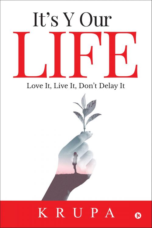 Cover of the book It’s Y Our Life by Krupa, Notion Press