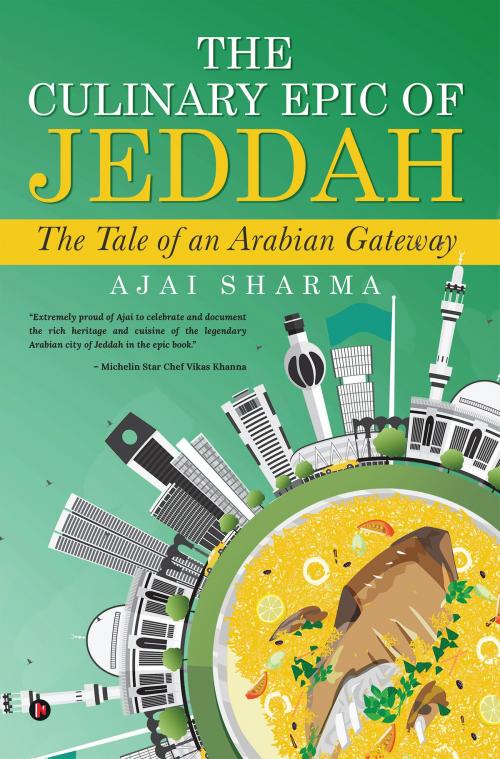Cover of the book The Culinary Epic of Jeddah by Ajai Sharma, Notion Press