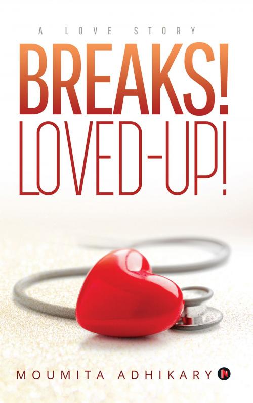 Cover of the book Breaks! LovedUp! by Moumita Adhikary, Notion Press