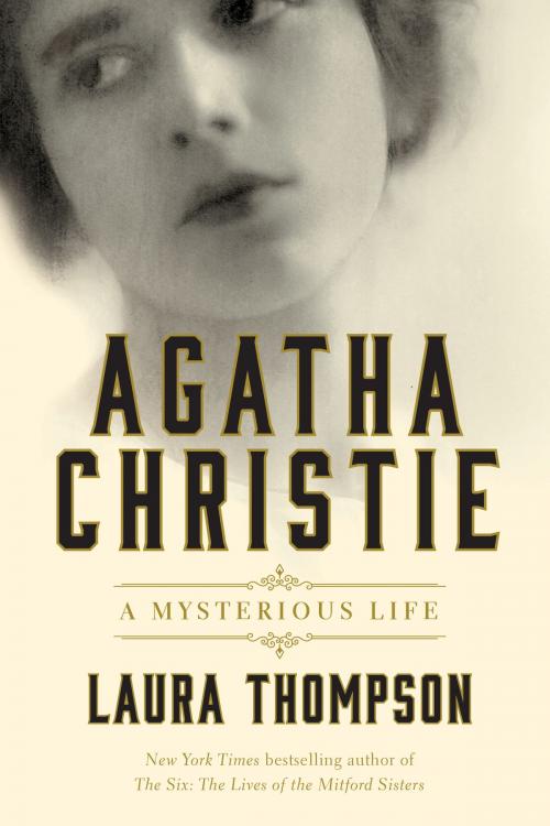Cover of the book Agatha Christie: A Mysterious Life by Laura Thompson, Pegasus Books