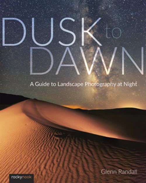 Cover of the book Dusk to Dawn by Glenn Randall, Rocky Nook