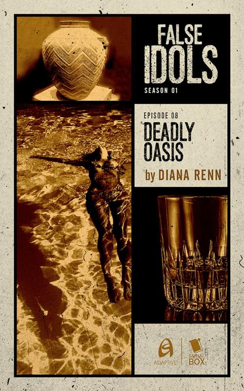 Cover of the book Deadly Oasis (False Idols Season 1 Episode 8) by Lisa  Klink, Diana Renn, Patrick Lohier, Serial Box Publishing LLC