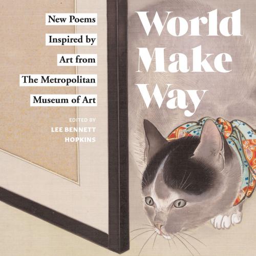 Cover of the book World Make Way by Lee Bennett Hopkins, The Metropolitan Museum of Art, ABRAMS
