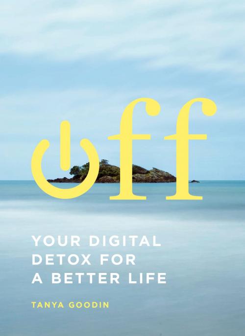 Cover of the book Off: Your Digital Detox for a Better Life by Tanya Goodin, ABRAMS