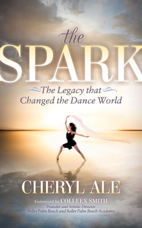 Cover of the book The Spark by Cheryl Ale, Morgan James Publishing