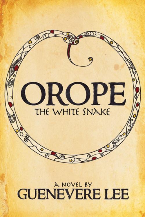 Cover of the book Orope -The White Snake by Guenevere Lee, Morgan James Publishing