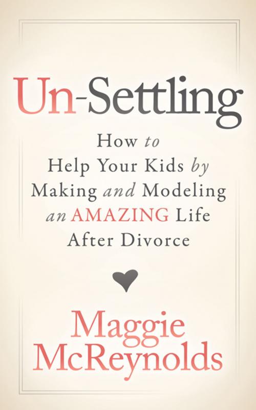Cover of the book Un-Settling by Maggie McReynolds, Morgan James Publishing