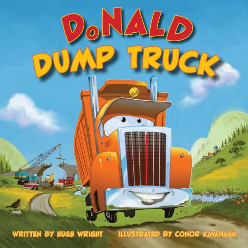 Cover of the book Donald Dump Truck by Hugh Wright, Conor Kavanagh, Panopticon Media Corporation