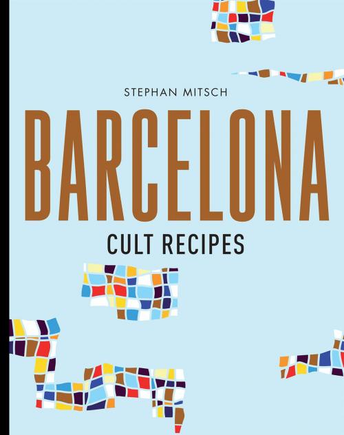 Cover of the book Barcelona Cult Recipes by Stephan Mitsch, Allen & Unwin