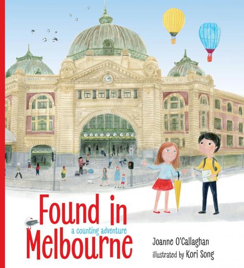 Cover of the book Found in Melbourne by Joanne O'Callaghan, Kori Song, Allen & Unwin