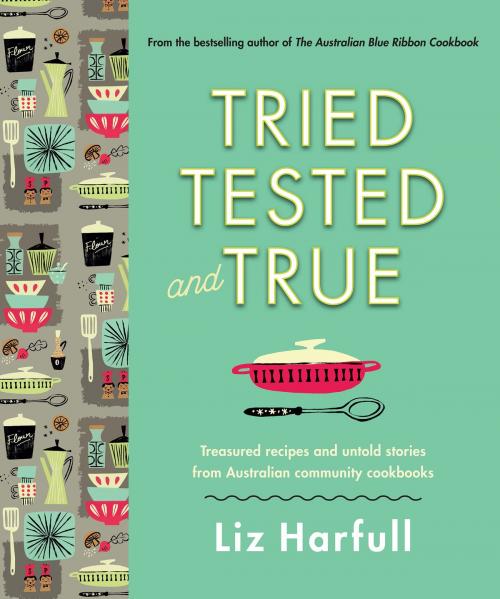 Cover of the book Tried, Tested and True by Liz Harfull, Allen & Unwin