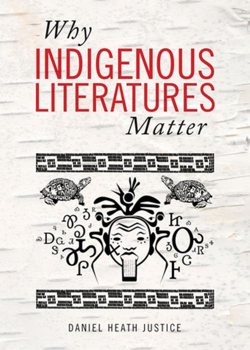 Cover of the book Why Indigenous Literatures Matter by Daniel Heath Justice, Wilfrid Laurier University Press