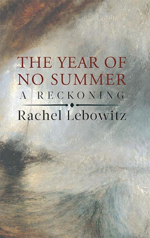 Cover of the book The Year of No Summer by Rachel Lebowitz, Biblioasis