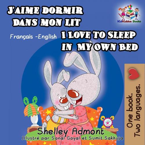 Cover of the book J’aime dormir dans mon lit I Love to Sleep in My Own Bed by Shelley Admont, KidKiddos Books, KidKiddos Books Ltd.