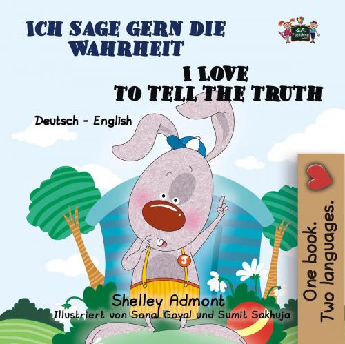 Cover of the book Ich sage gern die Wahrheit I Love to Tell the Truth by Shelley Admont, S.A. Publishing, KidKiddos Books Ltd.