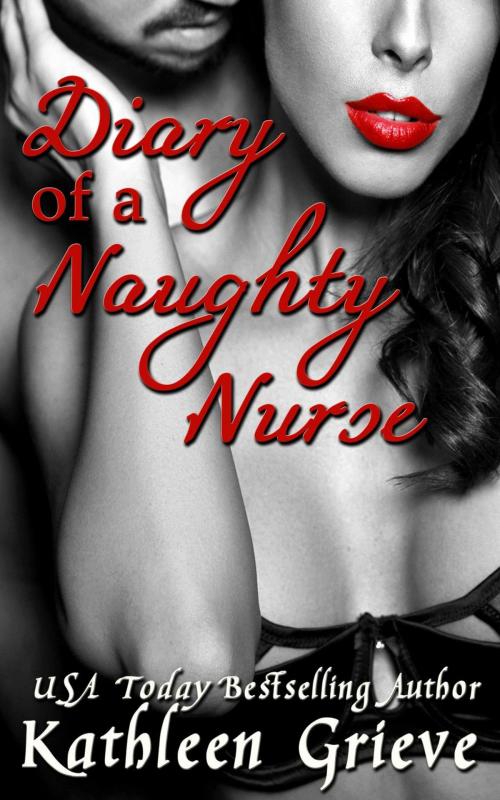 Cover of the book Diary of a Naughty Nurse by Kathleen Grieve, Naughty Nights Press