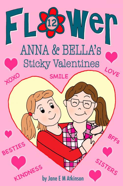 Cover of the book ANNA & BELLA's Sticky Valentines by Jane E M Atkinson, Jema Atkinson