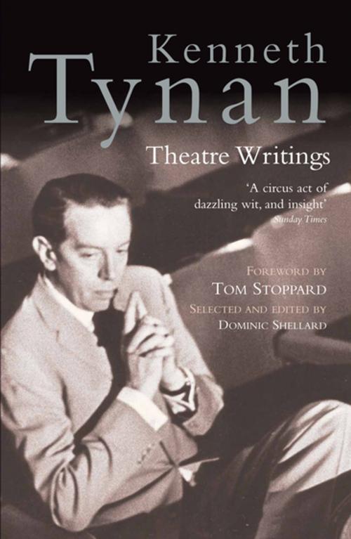 Cover of the book Kenneth Tynan: Theatre Writings by Kenneth Tynan, Tom Stoppard, Nick Hern Books