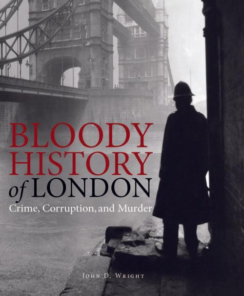Cover of the book Bloody History of London by John D Wright, Amber Books Ltd