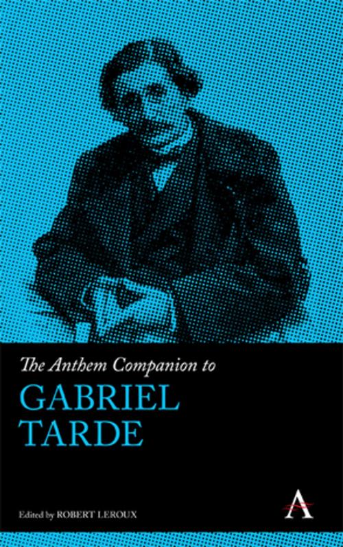 Cover of the book The Anthem Companion to Gabriel Tarde by , Anthem Press