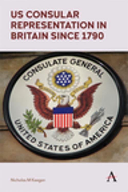Cover of the book US Consular Representation in Britain since 1790 by Nicholas M Keegan, Anthem Press