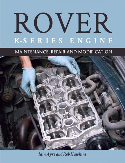 Cover of the book The Rover K-Series Engine by Iain Ayre, Rob Hawkins, Crowood