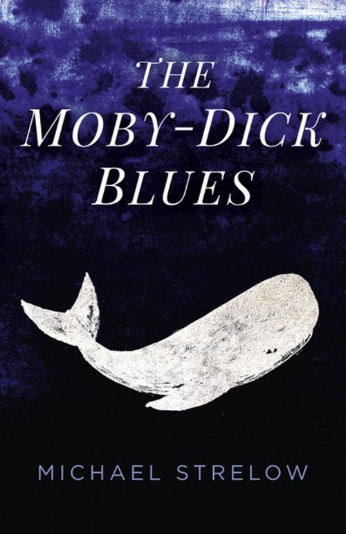 Cover of the book The Moby-Dick Blues by Michael Strelow, John Hunt Publishing
