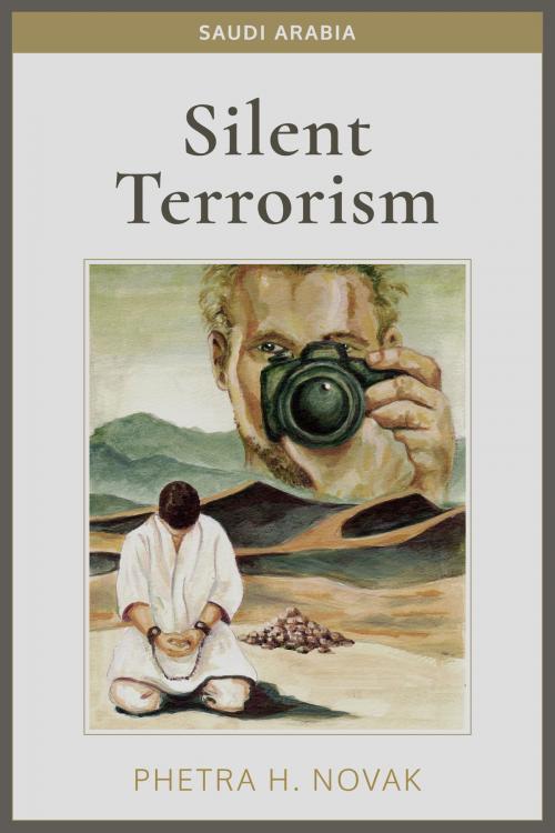 Cover of the book Silent Terrorism: Saudi Arabia by Phetra H Novak, Beaten Track Publishing
