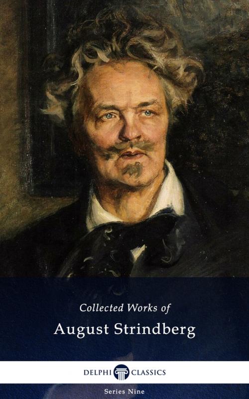 Cover of the book Delphi Collected Works of August Strindberg (Illustrated) by August Strindberg, Delphi Classics Ltd