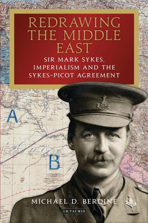 Cover of the book Redrawing the Middle East by Michael D. Berdine, Bloomsbury Publishing