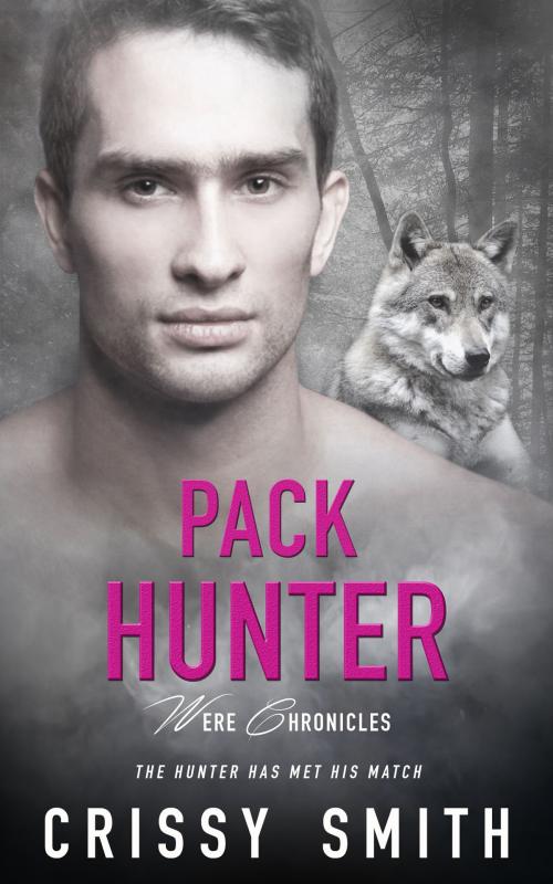 Cover of the book Pack Hunter by Crissy Smith, Totally Entwined Group Ltd