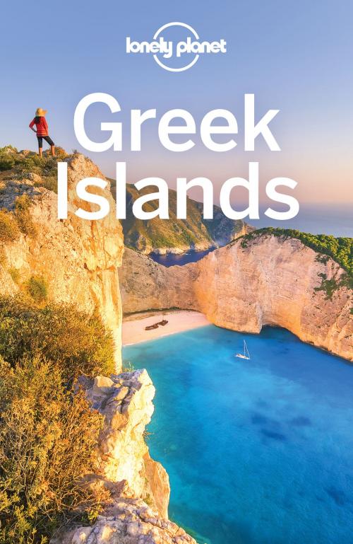 Cover of the book Lonely Planet Greek Islands by Lonely Planet, Korina Miller, Alexis Averbuck, Anna Kaminski, Craig McLachlan, Zora O'Neill, Leonid Ragozin, Andrea Schulte-Peevers, Helena Smith, Richard Waters, Lonely Planet Global Limited