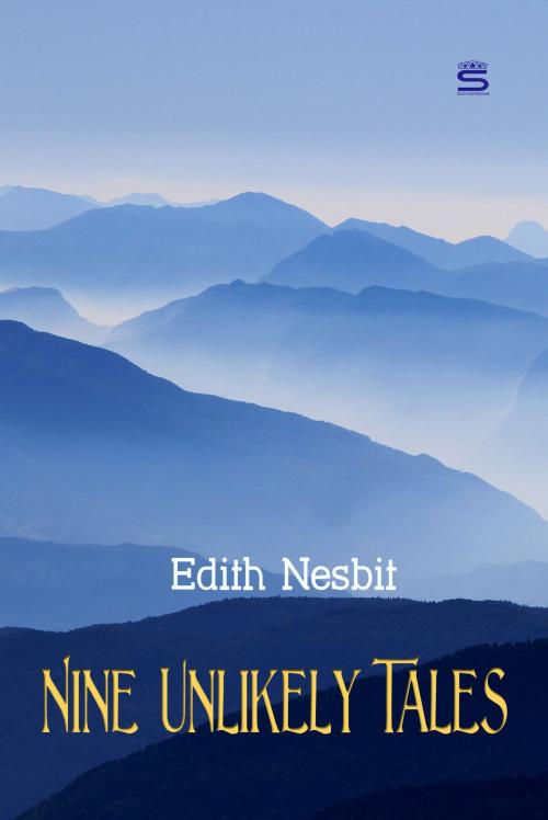 Cover of the book Nine Unlikely Tales by Edith Nesbit, Interactive Media