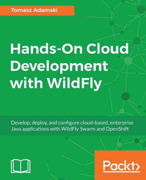 Cover of the book Hands-On Cloud Development with WildFly by Tomasz Adamski, Packt Publishing