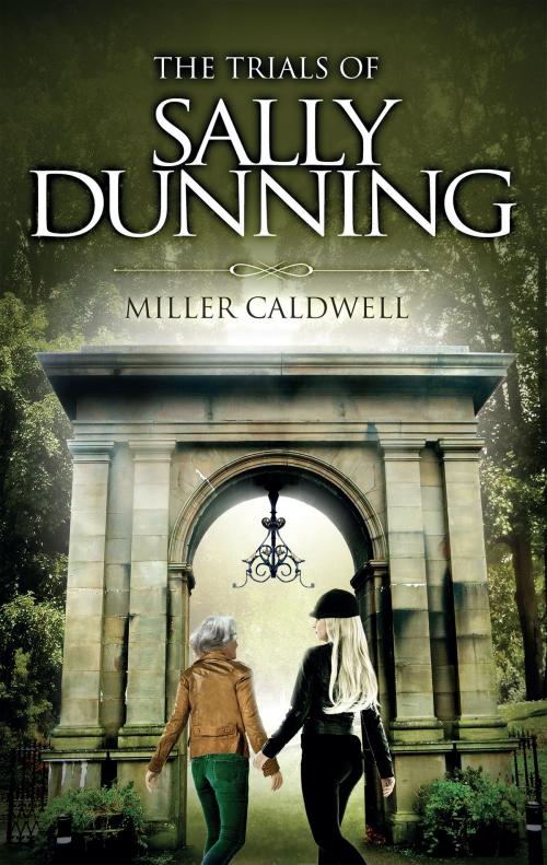 Cover of the book The Trials of Sally Dunning and A Clerical Murder by Miller Caldwell, Troubador Publishing Ltd