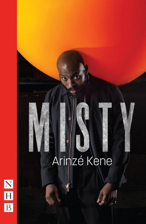 Cover of the book Misty (NHB Modern Plays) by Arinzé Kene, Nick Hern Books