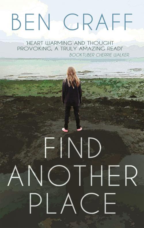 Cover of the book Find Another Place by Ben Graff, Troubador Publishing Ltd