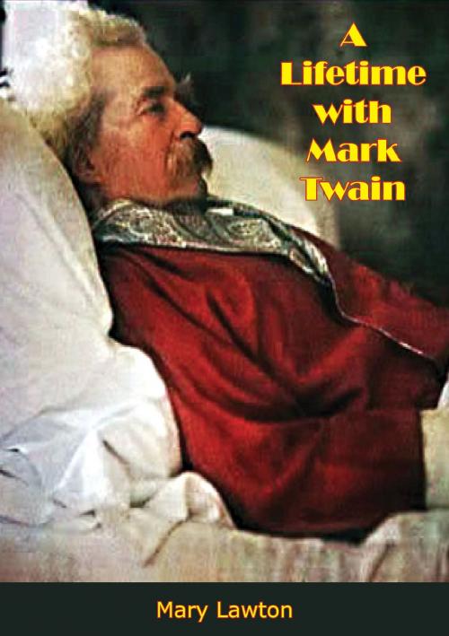 Cover of the book A Lifetime with Mark Twain by Mary Lawton, Kate Leary, Valmy Publishing